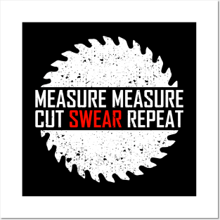 Measure Measure Cut Swear Repeat Posters and Art